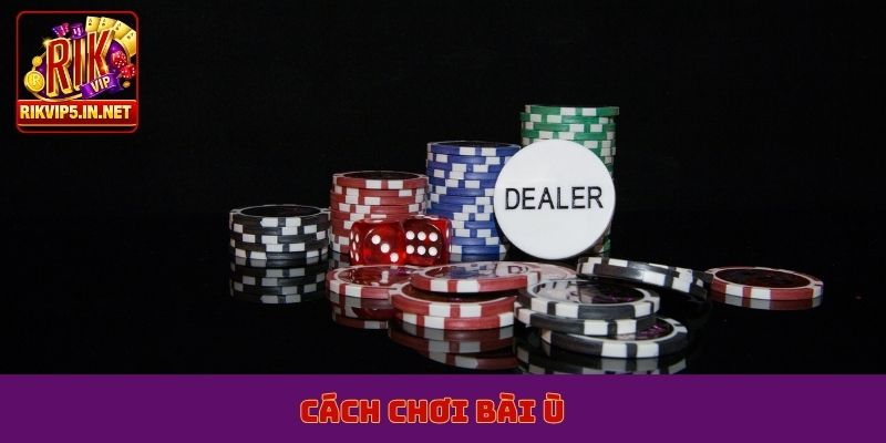 cách chơi bài ù
