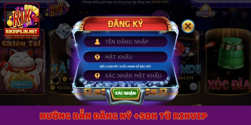 Hướng dẫn đăng ký +50K từ Rikvip